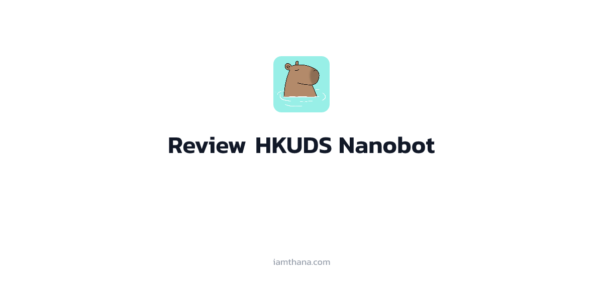 ลองเล่น Nanobot - AI Agent ไซส์มินิ (Python 4,000 บรรทัด)